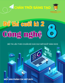 Đề thi cuối kì 2 Công nghệ 8 Chân trời sáng tạo có đáp án