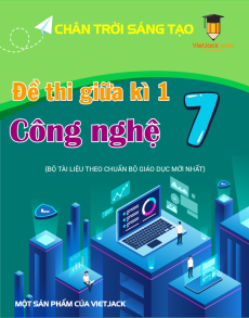 Bộ đề thi giữa kì 1 Công nghệ 7 Chân trời sáng tạo có đáp án