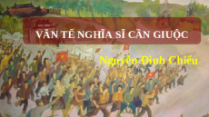 Giáo án Powerpoint Văn tế nghĩa sĩ Cần Giuộc Ngữ văn 11 Kết nối tri thức