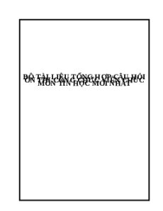 Bộ tài liệu tổng hợp câu hỏi ôn thi Công chức, Viên chức môn Tin học (mới nhất)