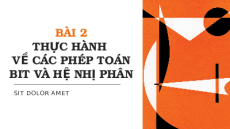 Giáo án PowerPoint Chủ đề A(CS) Bài 2 Tin học 10 cánh diều: Thực hành về các phép toán bit và hệ nhị phân