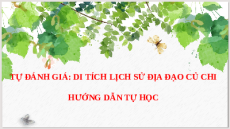 Giáo án Powerpoint Tự đánh giá: Di tích lịch sử Địa đạo Củ Chi Ngữ văn 9 Cánh diều