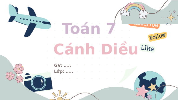 Giáo án Powerpoint Bài tập cuối chương 1 Toán 7 Cánh diều