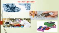 Giáo án Powerpoint Bài 6 Công nghệ 8 Kết nối tri thức: Vật liệu cơ khí