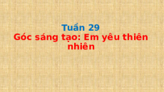 Giáo án Powerpoint Góc sáng tạo: Em yêu thiên nhiên Tiếng việt lớp 1 Cánh diều