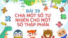 Giáo án Powerpoint Chia một số tự nhiên cho một số thập phân Toán lớp 5 Chân trời sáng tạo