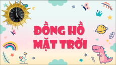Giáo án Powerpoint Bài 1: Đồng hồ Mặt Trời Tiếng việt lớp 3 Chân trời sáng tạo