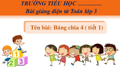 Giáo án powerpoint Bảng chia 4 Toán lớp 3 Cánh diều