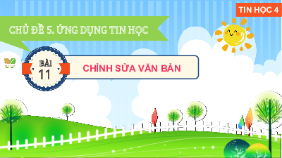 Giáo án Powerpoint Bài 11 Tin học lớp 4 Kết nối tri thức: Chỉnh sửa văn bản