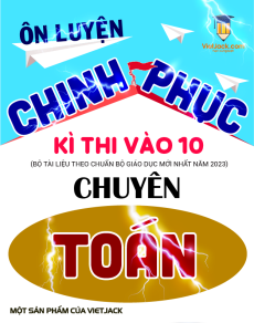 Bộ đề thi Toán vào 10 chuyên có đáp án