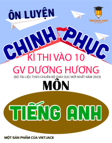 Bộ đề thi chinh phục kì thi vào 10 Tiếng anh - Dương Hương