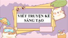 Giáo án Powerpoint Viết truyện kể sáng tạo Ngữ văn 9 Cánh diều