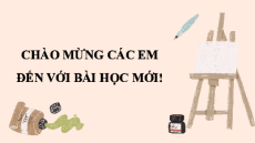 Bài giảng Powerpoint Mĩ thuật 9 Kết nối tri thức