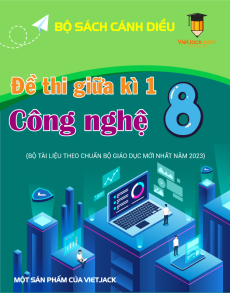 Bộ đề thi giữa kì 1 Công nghệ 8 Cánh Diều có đáp án