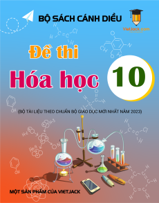 23 Đề thi Hóa học 10 Cánh diều có lời giải