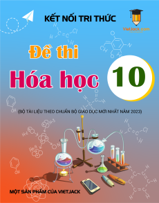 25 Đề thi Hóa học 10 Kết nối tri thức có lời giải