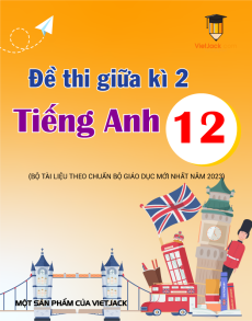 Bộ 21 đề thi giữa kì 2 Tiếng Anh 12 có đáp án