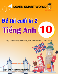 Bộ 11 đề thi cuối kì 2 Tiếng Anh 10 iLearn Smart World có đáp án