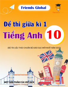 Bộ đề thi giữa kì 1 Tiếng Anh 10 Friends Global có đáp án