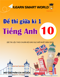 Bộ 6 đề thi giữa kì 1 Tiếng Anh 10 iLearn Smart World có đáp án