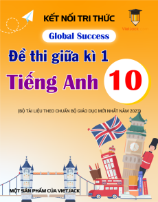 Bộ 18 đề thi giữa kì 1 Tiếng Anh 10 Global Success có đáp án