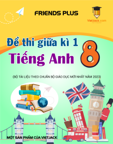 Bộ 15 đề thi giữa kì 1 Tiếng Anh 8 Friends Plus có đáp án