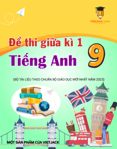 Bộ 40 đề thi giữa kì 1 Tiếng Anh 9 có đáp án
