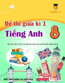 Bộ đề thi giữa kì 1 Tiếng Anh 8 có đáp án