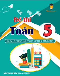 Bộ 110 đề thi Toán lớp 5 (cả năm) có lời giải