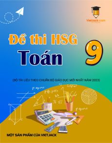 Bộ 45 đề thi HSG Toán 9 có đáp án