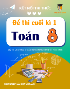Bộ 27 đề thi cuối kì 1 Toán 8 Kết nối tri thức cấu trúc mới có đáp án