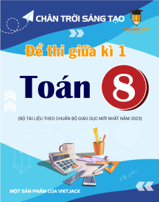 Bộ 21 đề thi giữa kì 1 Toán 8 Chân trời sáng tạo Cấu trúc mới