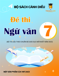 50 Đề thi Ngữ văn 7 Cánh diều có lời giải