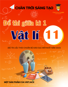 Bộ 6 đề thi giữa kì 1 Vật lí 11 Chân trời sáng tạo cấu trúc mới (có tự luận) có đáp án