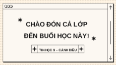 Giáo án Powerpoint Chủ đề E4 Bài 4 Tin học 9 Cánh diều