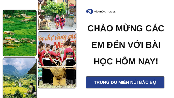 Giáo án Powerpoint Bài 6 Lịch sử & Địa lí lớp 4 Kết nối tri thức: Một số nét văn hoá ở vùng Trung du và miền núi Bắc Bộ