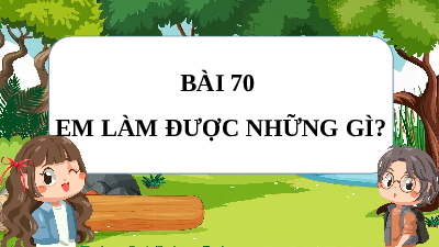 Giáo án Powerpoint Bài 70: Em làm được những gì Toán lớp 4 Chân trời sáng tạo
