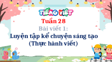 Giáo án Powerpoint Viết: Luyện tập kể chuyện sáng tạo Tiếng Việt lớp 5 Cánh diều