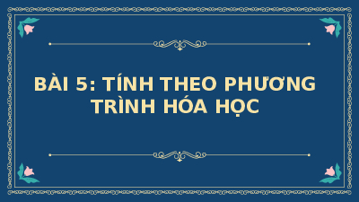 Giáo án Powerpoint Tính theo phương trình Hóa học - KHTN 8 Cánh diều