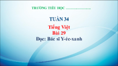 Giáo án Powerpoint Bài 29: Bác sĩ Y-éc-xanh Tiếng việt lớp 3 Kết nối tri thức