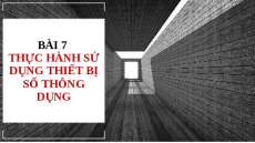 Giáo án Powerpoint Bài 7 Tin học 10 Kết nối tri thức: Thực hành sử dụng thiết bị số thông dụng