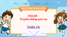 Giáo án Powerpoint Tuần 16 Hoạt động trải nghiệm lớp 2 Chân trời sáng tạo