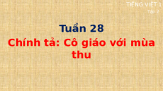 Giáo án Powerpoint Chính tả: nghe viết Cô giáo với mùa thu Tiếng việt lớp 1 Cánh diều