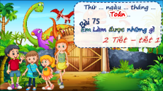 Giáo án Powerpoint Bài 75: Em làm được những gì Toán lớp 5 Chân trời sáng tạo