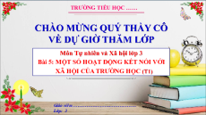 Giáo án Powerpoint Bài 5: Một số hoạt động kết nối với xã hội của trường học Tự nhiên xã hội lớp 3 Cánh diều