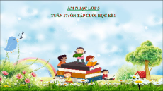 Giáo án Powerpoint Ôn tập cuối kì 1 Âm nhạc lớp 5 Kết nối tri thức