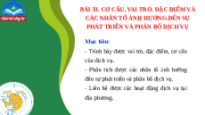 Giáo án Powerpoint Bài 33 Địa lí 10 Chân trời sáng tạo: Cơ cấu, vai trò, đặc điểm và các nhân tố ảnh hưởng đên sự phát triển, phân bố dịch vụ