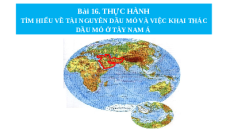 Giáo án Powerpoint Bài 16 Địa lí 11 Chân trời sáng tạo: Thực hành: Tìm hiểu về tài nguyên dầu mỏ và việc khai thác dầu mỏ ở Tây Nam Á
