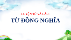 Giáo án Powerpoint Luyện từ và câu: Từ đồng nghĩa Tiếng Việt lớp 5 Cánh diều