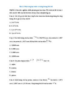 Trắc nghiệm Bài 22: Phản ứng hạt nhân và năng lượng liên kết Vật lí 12 Đúng-Sai, Trả lời ngắn Kết nối tri thức  2025